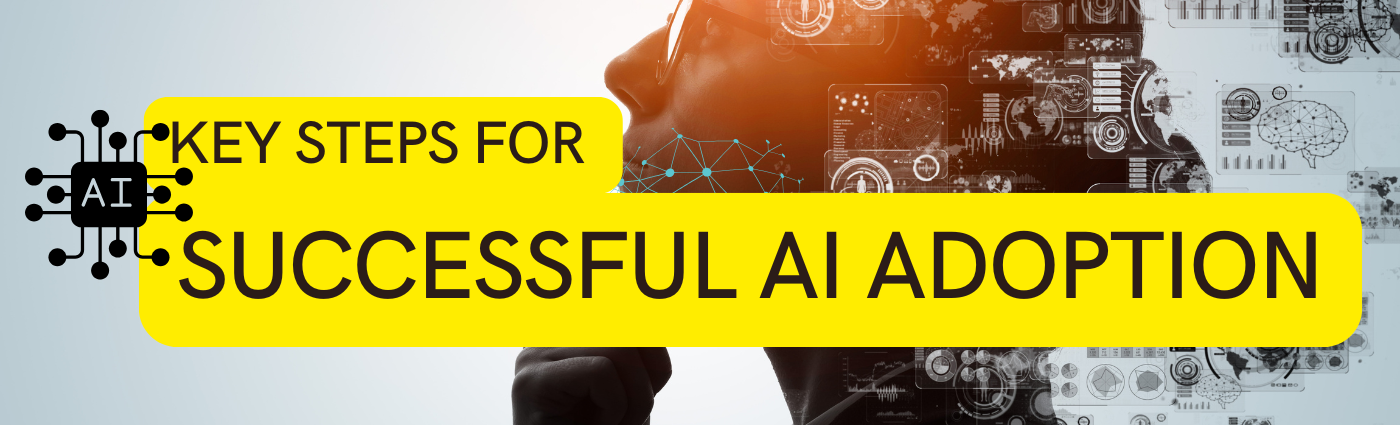 Key Steps for Successful AI Adoption